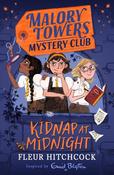Malory Towers Mystery Club: Kidnap at Midnight: Book 1