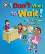 Our Emotions and Behaviour: I Don't Want to Wait!: A book about patience image