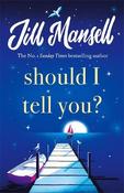 Should I Tell You?: Curl up with a gorgeous romantic novel from the No. 1 bestselling author image