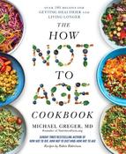The How Not to Age Cookbook: Over 100 Recipes for Getting Healthier and Living Longer image