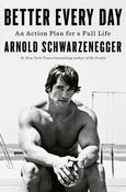 Better Every Day: An Action Plan for A Full Life | Arnold Schwarzenegger image