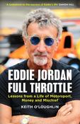 EDDIE JORDAN: FULL THROTTLE: Lessons from a Life of Motorsport, Money and Mischief