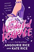 My Wonderful Disgrace: Perfect prom ... or perfect disaster? A funny, edgy and dark YA comedy by the authors of STUCK UP AND STUPID image