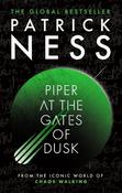 Piper at the Gates of Dusk: Return to the world of global bestselling series Chaos Walking with the first in a brand-new trilogy of gripping, dystopian sci-fi YA novels image