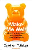 Make Me Well: A Quest to Understand the Confusing World of Wellness image
