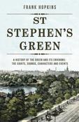 St Stephen's Green: A History of the Green and its Environs: The Sights, Sounds, Characters and Events image