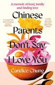 Chinese Parents Don't Say I Love You: A Memoir of Food, Family and Finding Love image