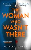 The Woman Who Wasn't There: The fast-paced, twisting and turning psychological thriller image