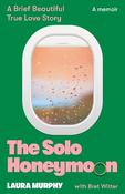 The Solo Honeymoon: A Brief, Beautiful True Love Story image