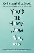 You'd Be Home Now: From the bestselling author of TikTok sensation Girl in Pieces image