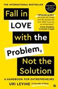 Fall in Love with the Problem, Not the Solution: A handbook for entrepreneurs image