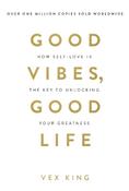 Good Vibes, Good Life: How Self-Love Is the Key to Unlocking Your Greatness: MILLIONS OF COPIES SOLD WORLDWIDE image