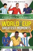 World Cup Greatest Moments (Ultimate Football Heroes): celebrate the 2026 World Cup with 15 epic stories from the competition image