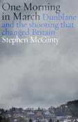 One Morning in March: Dunblane and the Shooting that Changed Britain image