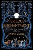 Perilous Enchantment: The True History of Faeries image