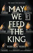 May We Feed the King - Shortlisted for the Booker Prize 2026 | Rebecca Perry image