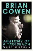 Brian Cowen: Anatomy of a Taoiseach image