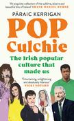 Pop Culchie: The Irish popular culture that made us