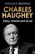 Charles Haughey: Glory, Greed and Guns image