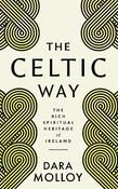 The Celtic Way: The Rich Spiritual Heritage of Ireland