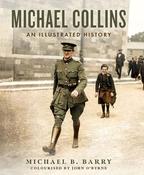 Michael Collins: An Illustrated History by Michael B. Barry