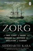 The Zorg: A True Story of Greed and Murder That Inspired the Abolition of Slavery