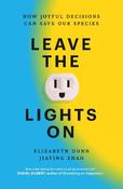 Leave the Lights On: How Joyful Decisions Can Save Our Species image