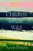 Children of the Wild: 'A wonderful, poignant novel' David Baldacci image