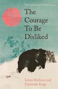 The Courage To Be Disliked: The life changing multi-million copy global bestseller image