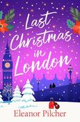 Last Christmas in London: A charming, festive tale of finding love and new beginnings