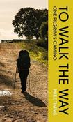 TO WALK THE WAY: One Pilgrim's Camino image