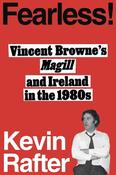 FEARLESS!: Vincent Browne's Magill and Ireland in the 1980s