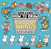 Cute &amp; Cosy: How to Draw Cuddly Things: 30 Simple and Snuggly Step-By-Step Projects image