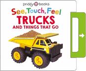 See, Touch, Feel: Trucks &amp; Things That Go image