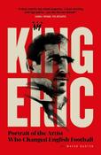King Eric: Portrait of the Artist Who Changed English Football image