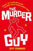 The Murder Guy: Secrets, Lies, Killers and Villains...The Inside story of Britain's Biggest Crimes image