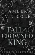The Fall of the Crowned King: The highly anticipated new book in the New York Times bestselling Gods &amp; Monsters series!