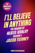 I'll Believe in Anything: The Making of Heated Rivalry Season 1 (The Annotated Scripts) image