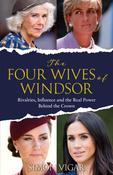 The Four Wives of Windsor: Rivalries, Influence and the Real Power Behind the Crown image