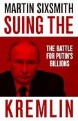 Suing the Kremlin: The Battle for Putin's Billions