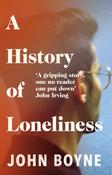 History of Loneliness P/B, A / John Boyne