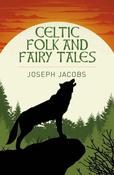 Celtic Folk &amp; Fairy Tales / Joseph Jacobs