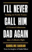 I'll Never Call Him Dad Again / Caroline Darian