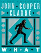 WHAT PB / John Cooper Clarke