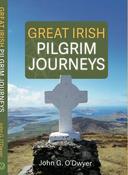 Great Irish Pilgrim Journeys / John G. O'Dwyer