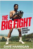 Big Fight, The: When Ali Conquered Ireland / Dave Hannigan