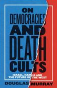 On Democracies and Death Cults : Israel, Hamas and the Future of the West / Douglas Murray image