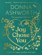 Joy Chose You: Words for hope, comfort and light / Donna Ashworth image