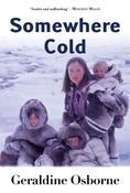 Somewhere Cold : A Year Living in the High Arctic / Geraldine Osborne image