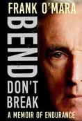 Bend, Don't Break : A Memoir of Endurance / Frank O'Mara